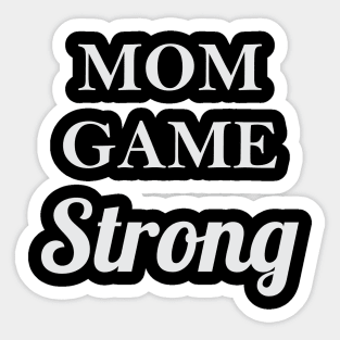 Mom Game Strong Sticker